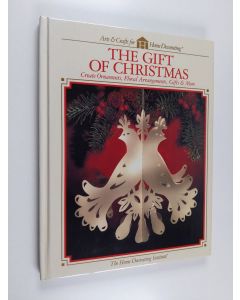 käytetty kirja The Gift of christmas : Create ornaments, Floral arrangements, Gifts & more