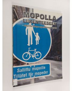 Kirjailijan Ilkka Huimasalo käytetty kirja Mopolla liikenteeseen : ohjeita mopo-opetukseen 2012