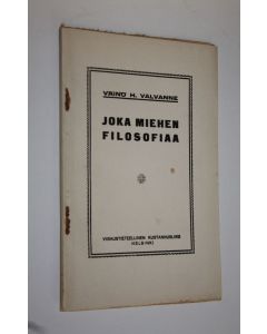 Kirjailijan Väinö Valvanne käytetty kirja Joka miehen filosofiaa