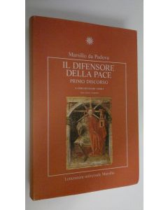 Kirjailijan Marsilio da Padova käytetty kirja Il difensore della pace : primo discorso ; con testo a fronte