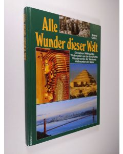 Kirjailijan Roland Gööck käytetty kirja Alle Wunder dieser Welt : Die Sieben Weltwunder, Weltwunder aus der Geschichte, Wunderwerke der Baukunst, Weltwunder der Natur