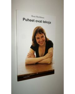 Kirjailijan Rosa Meriläinen käytetty kirja Puheet ovat tekoja