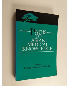 Kirjailijan Charles Leslie & Charles M. Leslie ym. käytetty kirja Paths to Asian Medical Knowledge
