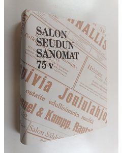 käytetty kirja Kunnanvaivasen menestystarina : Salon seudun kunnallislehti - Salon seudun sanomat 1919-1994 : tarua, totta ja tuokiokuvia 75 vuoden varrelta
