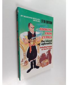 Kirjailijan Nearchos Nicolaou käytetty kirja Cooking from Cyprus : the island of Aphrodite including recipes of Taverna Meze