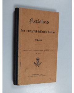 käytetty kirja Katekes för den evangelisk-lutherska kyrkan i Finland (1920) : antagen af tredje allmänna finska kyrkomötet 1893 : med frågor