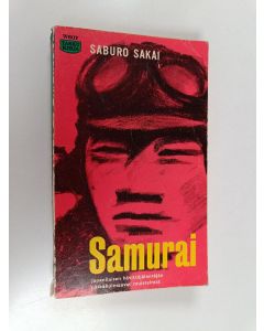 Kirjailijan Martin Caidin & Saburo Sakai ym. käytetty kirja Samurai - japanilaisen hävittäjälentäjän muistelmat