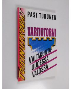 Kirjailijan Pasi Turunen käytetty kirja Vartiotorni : valtakunta uudessa valossa