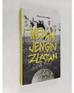 Kirjailijan Mika Wickström käytetty kirja Meidän jengin Zlatan