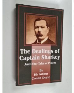 Kirjailijan Arthur Conan Doyle käytetty kirja Dealings of Captain Sharkey and Other Tales of Pirates