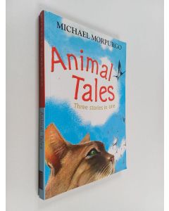 Kirjailijan Michael Morpurgo käytetty kirja Animal Tales - Three Stories in One