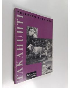 Kirjailijan Tellervo Tuominen käytetty kirja Takahuhti : Tampereen sydän