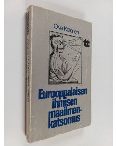 Kirjailijan Oiva Ketonen käytetty kirja Eurooppalaisen ihmisen maailmankatsomus