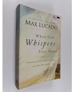 Kirjailijan Max Lucado käytetty kirja When God Whispers Your Name