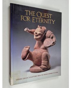 käytetty kirja The quest for eternity : Chinese ceramic sculptures from The People's Republic of China