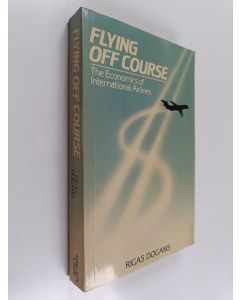 Kirjailijan Rigas Doganis käytetty kirja Flying Off Course : The Economics of International Airlines