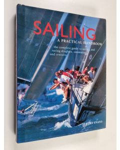 Kirjailijan Jeremy Evans käytetty kirja Sailing : A Practical Handbook - The Complete Guide To Sailing And Racing Dinghies, Catamarans And Keelboats
