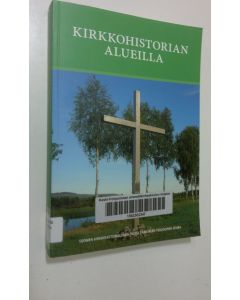Tekijän Ilkka ym. Huhta  käytetty kirja Kirkkohistorian alueilla : juhlakirja professori Hannu Mustakallion täyttäessä 60 vuotta