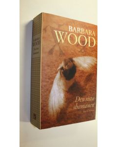 Kirjailijan Barbara Wood käytetty kirja Den sista shamanen