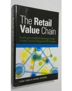 Kirjailijan Sami Finne käytetty kirja The Retail Value Chain : how to gain competitive advantage through efficient consumer responce (ECR) strategies