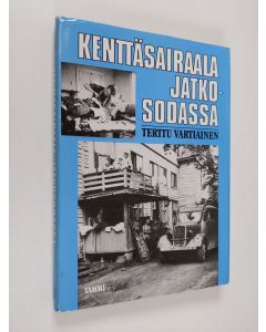 Kirjailijan Terttu Vartiainen käytetty kirja Kenttäsairaala jatkosodassa : B/39. KS:n vaiheita 1941-1944