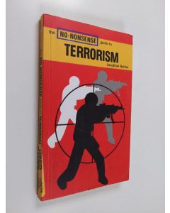 Kirjailijan Jonathan Barker käytetty kirja The no-nonsense guide to terrorism