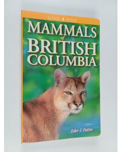 Kirjailijan Tamara Eder & Donald L. Pattie käytetty kirja Mammals of British Columbia
