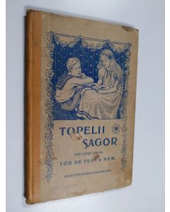 Kirjailijan Zacharias Topelius käytetty kirja Topelii sagor : ett litet urval för de tusen hem