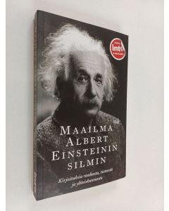 Kirjailijan Albert Einstein käytetty kirja Maailma Albert Einsteinin silmin : kirjoituksia rauhasta, tieteestä ja yhteiskunnasta