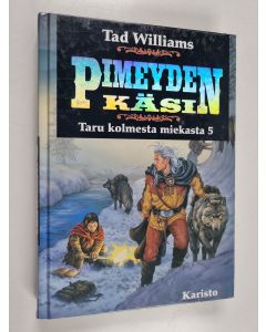 Kirjailijan Tad Williams käytetty kirja Taru kolmesta miekasta 5 : Pimeyden käsi