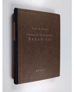 Kirjailijan Ivar A. Heikel käytetty kirja Latinalais-suomalainen sanakirja