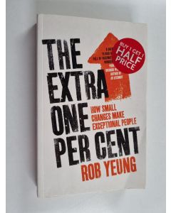 Kirjailijan Rob Yeung käytetty kirja The extra one per cent : how small changes make exceptional people