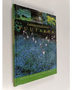 Kirjailijan Pentti Alanko & Pirkko Kahila käytetty kirja Luonnonmukainen puutarha