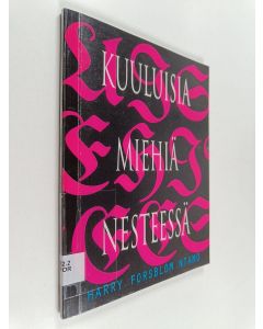 Kirjailijan Harry Forsblom käytetty kirja Kuuluisia miehiä nesteessä : runoja