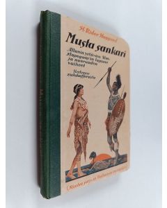 Kirjailijan H. Rider Haggard käytetty kirja Musta sankari : Allanin ystävän Umslopogaas'in lapsuus ja nuoruuden vaiheet : kertomus zulukaffereista