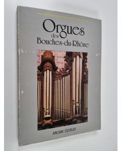 Kirjailijan Philippe Latourelle käytetty kirja Orgues des Bouches-du-Rhône