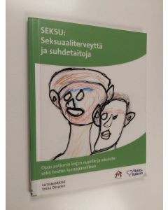 Kirjailijan Jonna Oksanen käytetty kirja SEKSU : seksuaaliterveyttä ja suhdetaitoja - Seksuaaliterveyttä ja suhdetaitoja - Opas autismin kirjon nuorille ja aikuisille sekä heidän kumppaneilleen