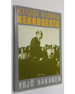 Kirjailijan Yrjö Hakanen käytetty kirja Kuusi kuvaa Kekkosesta