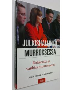 Kirjailijan Juhani Korpela käytetty kirja Julkishallinto murroksessa : rohkeutta ja vauhtia muutokseen