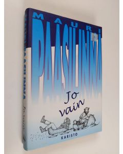 Kirjailijan Mauri Paasilinna käytetty kirja Jo vain (ERINOMAINEN)