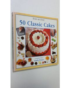 Kirjailijan Linda Fraser käytetty kirja Step-by-Step 50 Classic Cakes