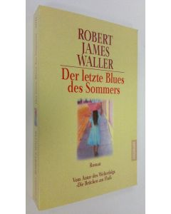 Kirjailijan Robert James Waller käytetty kirja Der letzte Blues des Sommers (ERINOMAINEN)