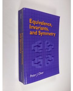 Kirjailijan Peter J. Olver käytetty kirja Equivalence, Invariants and Symmetry