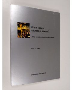 Kirjailijan John T. Pless käytetty kirja Miten jakaa totuuden sanaa? : laki ja evankeliumi kirkossa tänään