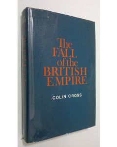 Kirjailijan Colin Cross käytetty kirja The fall of the British Empire