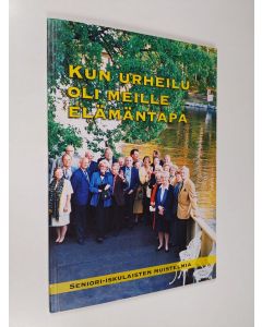käytetty kirja Kun urheilu oli meille elämäntapa - seniori-iskulaisten muistelmia