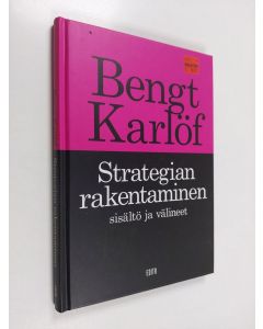 Kirjailijan Bengt Karlöf käytetty kirja Strategian rakentaminen : sisältö ja välineet