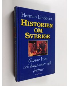 Kirjailijan Herman Lindqvist käytetty kirja Historien om Sverige : Historien om Gustav Vasa och hans söner och döttrar