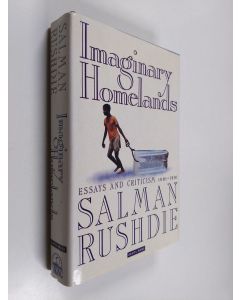 Kirjailijan Salman Rushdie käytetty kirja Imaginary Homelands : Essays and Criticism 1981-1991