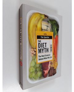 Kirjailijan T. D. Spector käytetty kirja The diet myth : the real science behind what we eat